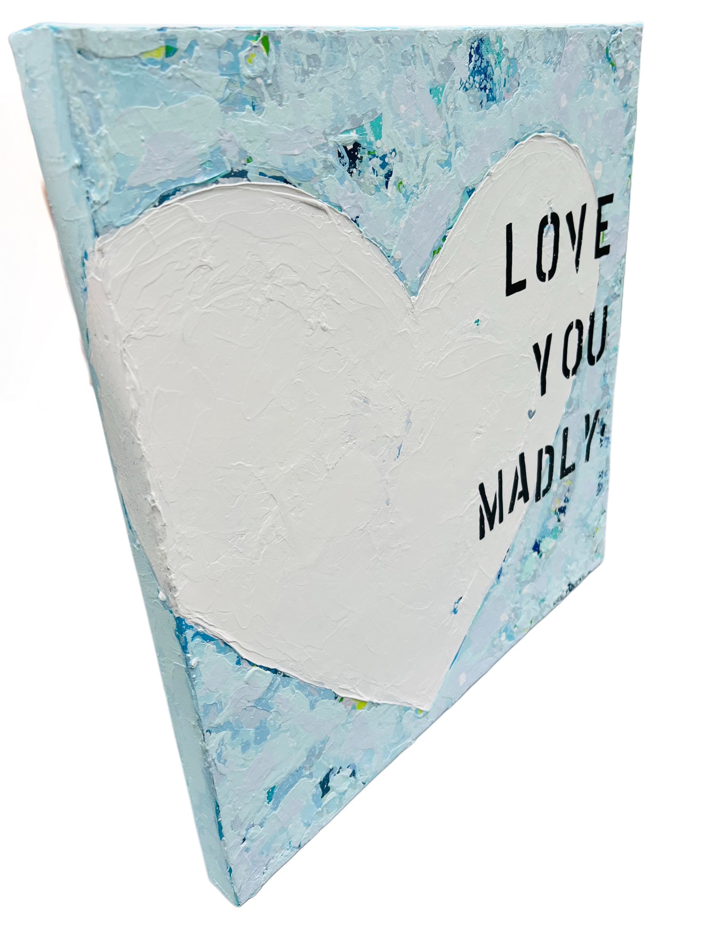 Love You Madly 20"x20"