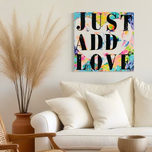 Just Add Love #7 24"x24"