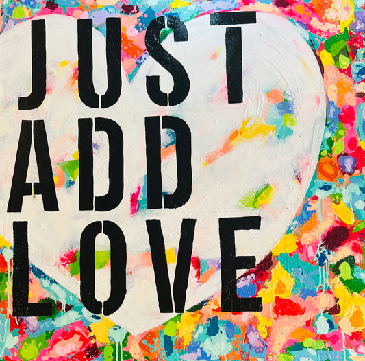 Just Add Love #7 36"x36"